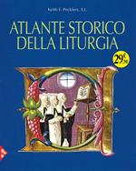 Atlante storico della liturgia. Ediz. illustrata