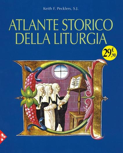 Atlante storico della liturgia. Ediz. illustrata - Keith F. Pecklers - copertina