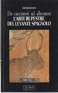 Da cacciatori ad allevatori. L'arte rupestre del levante spagnolo