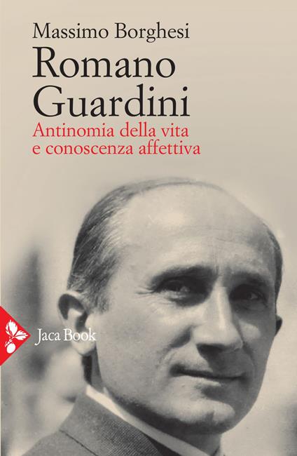 Romano Guardini. Antinomia della vita e conoscenza affettiva - Massimo Borghesi - ebook