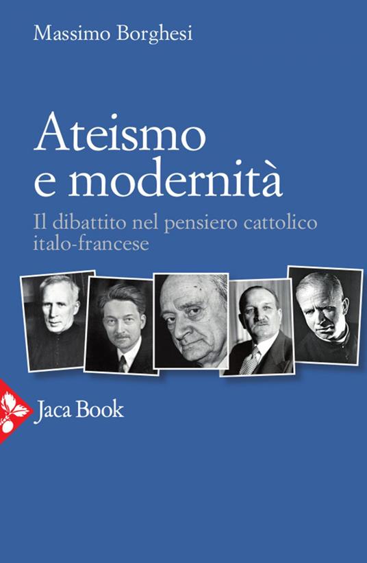 Ateismo e modernità. Il dibattito nel pensiero cattolico italo-francese - Massimo Borghesi - ebook