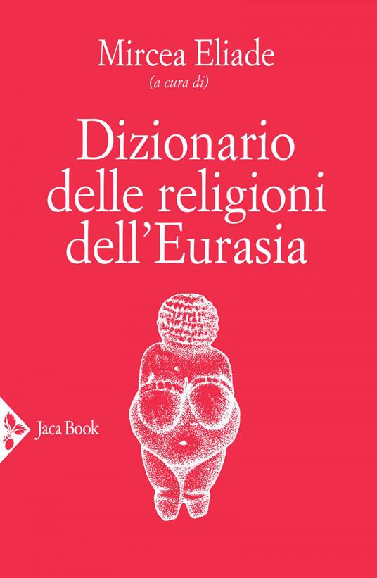 Dizionario delle religioni dell'Eurasia - Mircea Eliade - ebook