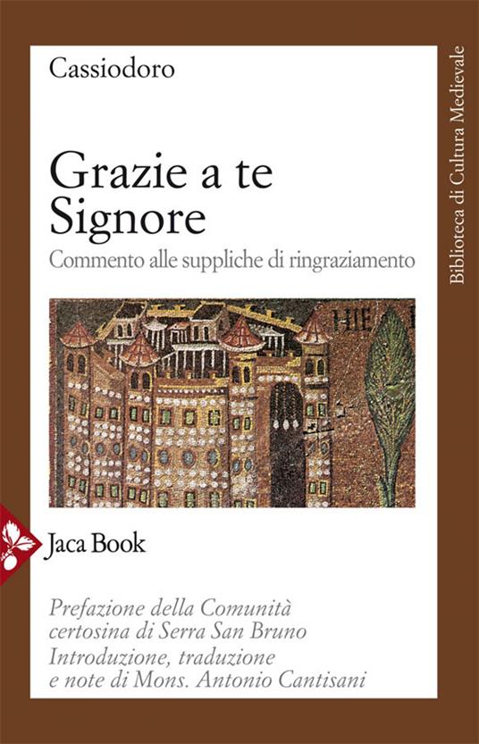 Grazie a te Signore. Commento alle suppliche di ringraziamento - Flavio Magno Aurelio Cassiodoro,Antonio Cantisani - ebook