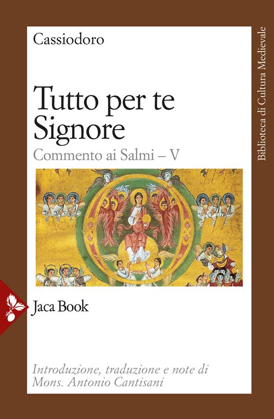 Tutto per te, Signore. Commento ai Salmi. Vol. 5 - Flavio Magno Aurelio Cassiodoro,Antonio Cantisani - ebook