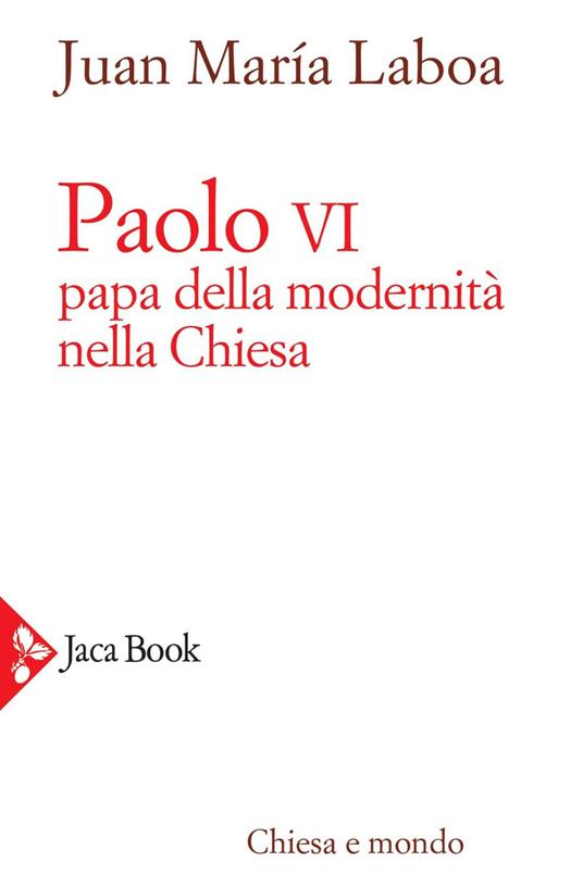 Paolo VI. Papa della modernità nella Chiesa - Juan María Laboa,Cristiano Screm - ebook