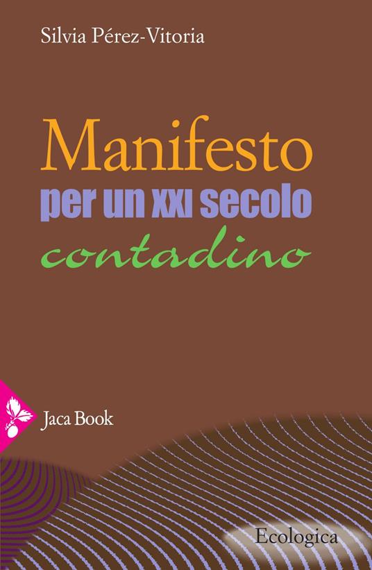 Manifesto per un XXI secolo contadino - Silvia Pérez-Vitoria,Filomena Caranci - ebook