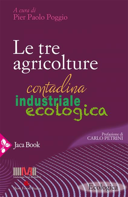 Le tre agricolture. Contadina, industriale, ecologica - Pier Paolo Poggio - ebook