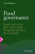 Food governance. Dare autorità alle comunità. Regolamentare le imprese