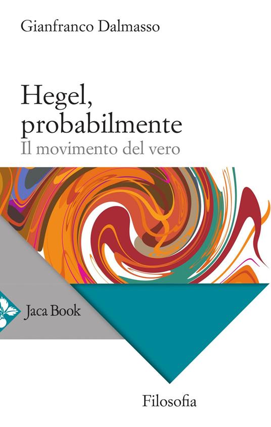 Hegel, probabilmente. Il movimento del vero - Gianfranco Dalmasso - ebook
