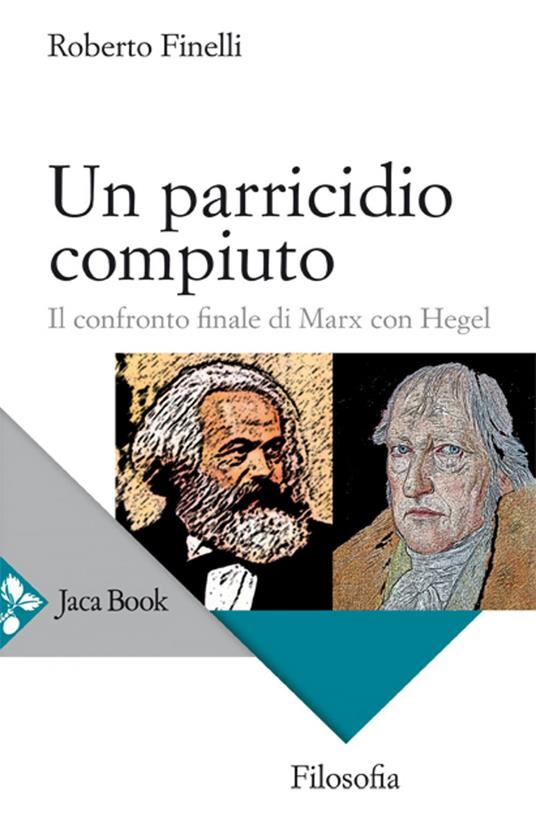 Un parricidio compiuto. Il confronto finale di Marx con Hegel - Roberto Finelli - ebook