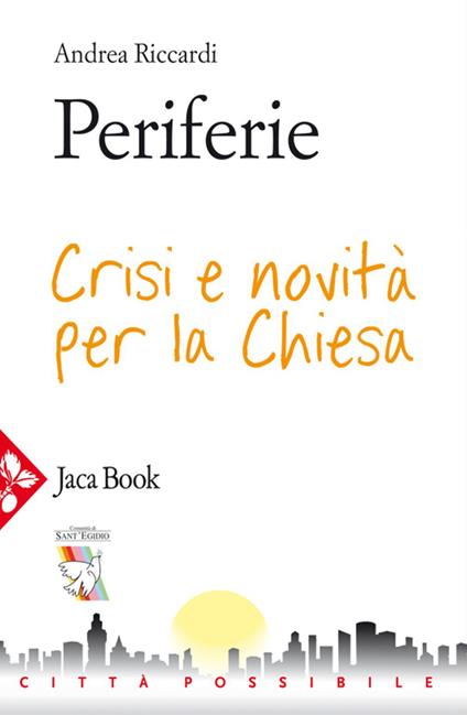 Periferie. Crisi e novità per la Chiesa - Andrea Riccardi - ebook