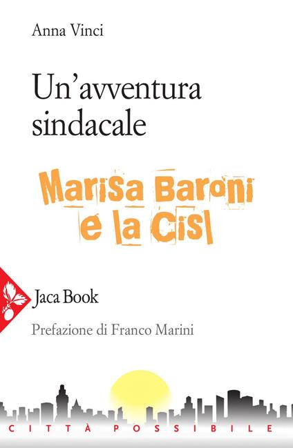 Un' avventura sindacale. Marisa Baroni e la Cisl - Anna Vinci - ebook