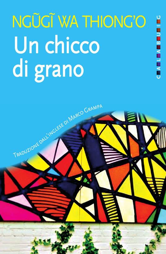 Un chicco di grano - Thiong'o Ngugi Wa,Marco Grampa - ebook
