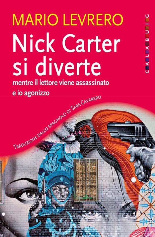 Nick Carter si diverte mentre il lettore viene assassinato e io agonizzzo - Mario Levrero,Sara Cavarero - ebook