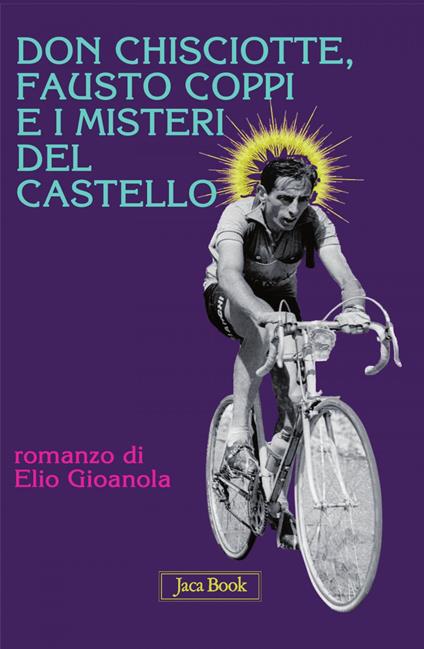 Don Chisciotte, Fausto Coppi e i misteri del castello - Elio Gioanola - ebook