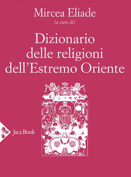 Dizionario delle religioni dell'Estremo Oriente - Mircea Eliade - ebook