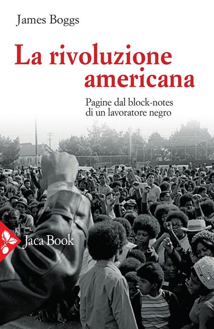 La rivoluzione americana. Pagine dal block-notes di un lavoratore negro - James Boggs,Donata Ferrari - ebook