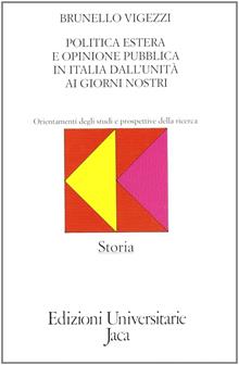 Politica estera e opinione pubblica in Italia dall'Unità ai giorni nostri