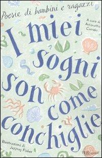 I miei sogni son come conchiglie. Poesie di bambini e ragazzi - copertina