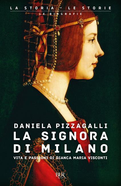 La signora di Milano. Vita e passioni di Bianca Maria Visconti - Daniela Pizzagalli - copertina