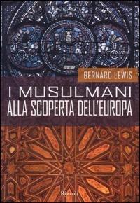 I musulmani alla scoperta dell'Europa - Bernard Lewis - copertina