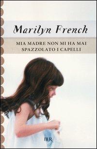 Mia madre non mi ha mai spazzolato i capelli - Marilyn French - copertina