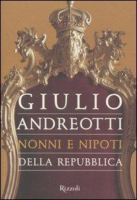 Nonni e nipoti della Repubblica - Giulio Andreotti - copertina
