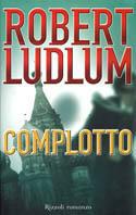Complotto - Robert Ludlum - copertina
