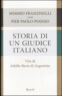 Storia di un giudice italiano. Vita di Adolfo Beria di Argentine - Mimmo Franzinelli,Pierpaolo Poggio - copertina