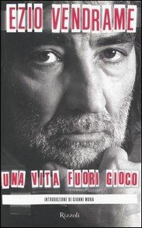 Una vita fuori gioco - Ezio Vendrame - copertina