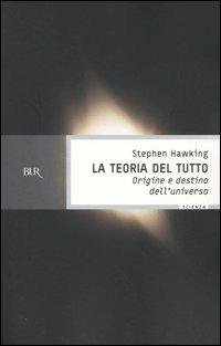 La teoria del tutto. Origine e destino dell'universo - Stephen Hawking - copertina