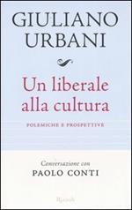Un liberale alla cultura. Polemiche e prospettive
