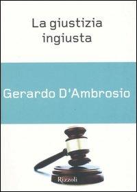 La giustizia ingiusta - Gerardo D'Ambrosio - copertina