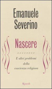 Nascere. E altri problemi della coscienza religiosa - Emanuele Severino - copertina