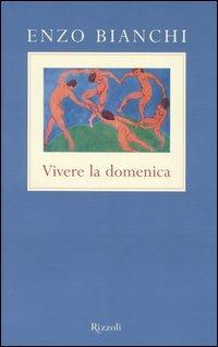 Vivere la domenica - Enzo Bianchi - copertina