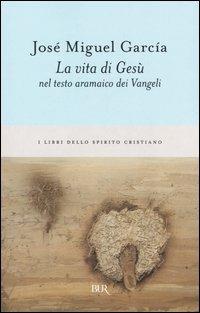 La vita di Gesù nel testo aramaico dei Vangeli - José M. García - copertina