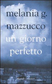 Un giorno perfetto - Melania G. Mazzucco - 3