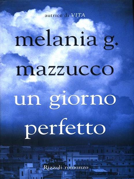 Un giorno perfetto - Melania G. Mazzucco - 2