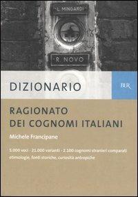 Dizionario ragionato dei cognomi italiani - Michele Francipane - copertina