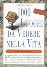 Libro 1000 luoghi da vedere nella vita Patricia Schultz