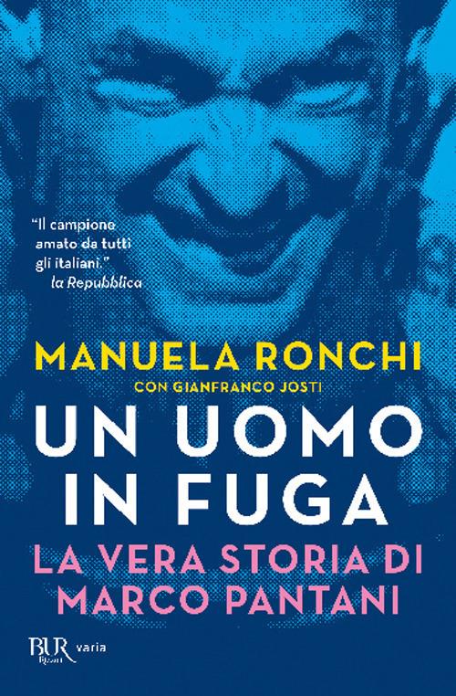 Un uomo in fuga. La vera storia di Marco Pantani - Manuela Ronchi,Gianfranco Josti - copertina