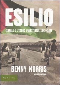 Esilio. Israele e l'esodo palestinese 1947-1949 - Benny Morris - copertina
