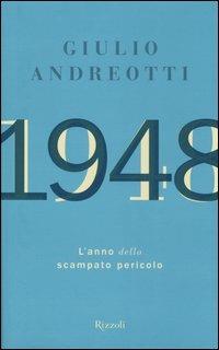 1948. L'anno dello scampato pericolo - Giulio Andreotti - copertina
