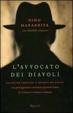 L'avvocato dei diavoli. Da Pietro Pacciani a Donato Bilancia: un protagonista racconta quarant'anni di crimini e misteri italiani