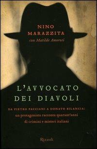 L'avvocato dei diavoli. Da Pietro Pacciani a Donato Bilancia: un protagonista racconta quarant'anni di crimini e misteri italiani - Nino Marazzita,Matilde Amorosi - copertina