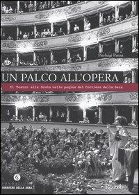 Libro Un palco all'opera. Il Teatro alla Scala nelle pagine del Corriere della Sera Pierluigi Panza