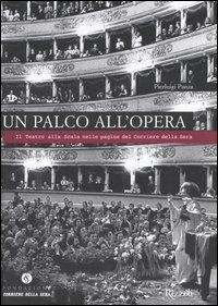Un palco all'opera. Il Teatro alla Scala nelle pagine del Corriere della Sera - Pierluigi Panza - copertina