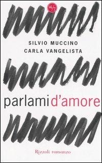 Parlami d'amore - Silvio Muccino,Carla Vangelista - copertina