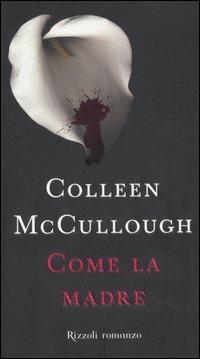 Come la madre - Colleen McCullough - copertina