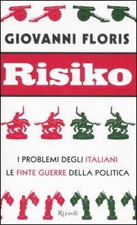 Risiko. I problemi degli italiani. Le finte guerre della politica - Giovanni Floris - 3